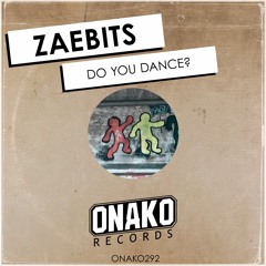 Zaebits - Do You Dance (Radio Edit) [ONAKO292]