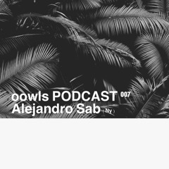 Alejandro Sab - oowls Podcast 007