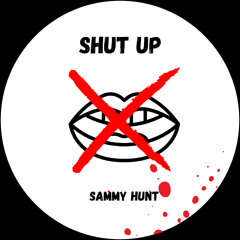 Shut up - Sammy Hunt  (Free Download)