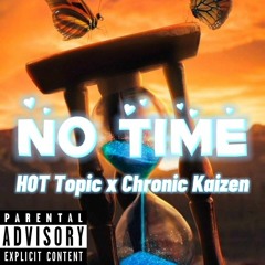 No Time feat. Chronic Kaizen(prod. @jeamparkr x @gavinhadley_ x @milesjulian1)