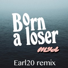 Myd - Born a Loser (Earl20 remix)