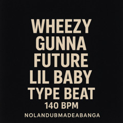 wheezy x gunna x future x lil baby type beat 140 bpm