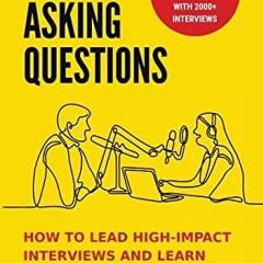 [VIEW] EPUB 📔 Stop Asking Questions: How to Lead High-Impact Interviews and Learn An