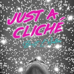 Just A Cliche'