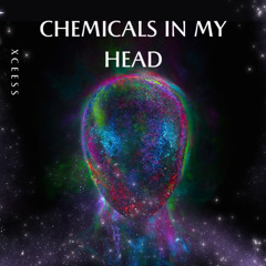 CHEMICALS IN MY HEAD