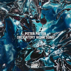 Pitter Patter - Obligatory Work Song