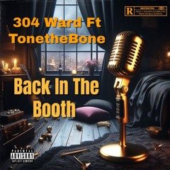 Back In The Booth Ft TonetheBone