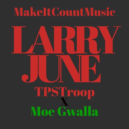 TPSTroop Ft Moe Gwalla - LarryJune