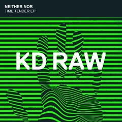 Neither Nor - Time Tender (Original Mix) - KD RAW 097