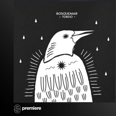Premiere: Bosquemar - Tordo - The Magic Movement