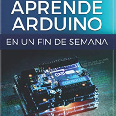 [View] EBOOK 📖 Aprende Arduino en un fin de semana: Versión Blanco y Negro (Spanish