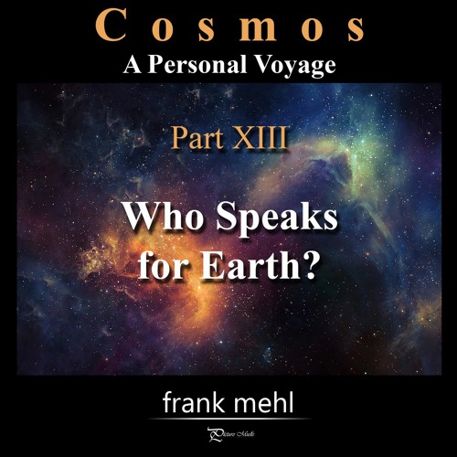 Cosmos Part XIII - Who Speaks For Earth?