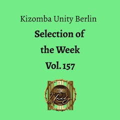 Kizomba Unity Berlin by DJ Fabinho FM - Selection of the Week Vol. 157