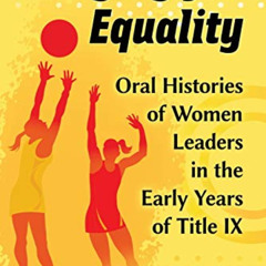 [READ] EBOOK 📰 Playing for Equality: Oral Histories of Women Leaders in the Early Ye