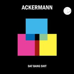Ackermann - Dat Bang Shit (Jackin Trax, Don Rimini Detroit Version)
