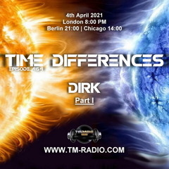 Dirk - Host Mix [Part I] - Time Differences 464 (4th April 2021) on TM-Radio