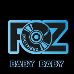 Foz Brotherz - Baby Baby