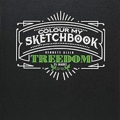 ~Download~[PDF] Colour My Sketchbook Treedom -  Bennett Klein (Author)