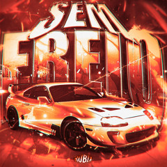SEM FREIO (Slowed)
