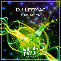 DJ LeeMac - Turn Me On (original Mix) *signed WHICH BOTTLE? RECORDS