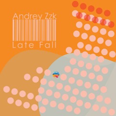 Andrey Zzk - Late Fall ( Orginal Mix)