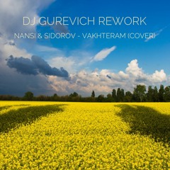 DJ Gurevich - NANSI & SIDOROV - Vakhteram Cover
