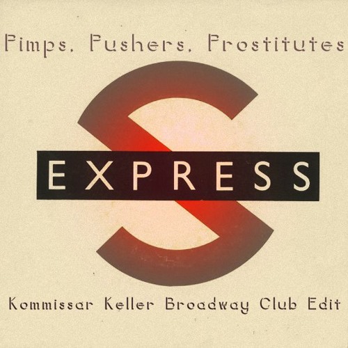 S'Express - Pimps, Pushers, Prostitutes (Kommissar Keller's Broadway Club Edit) FREE DL