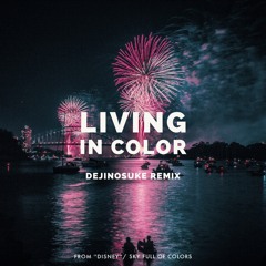 Tokyo Disney Resort - Living In Color (dejinosuke Remix)