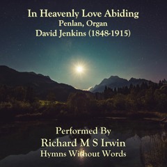 In Heavenly Love Abiding (Penlan, Organ, 3 Verses)