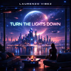 Turn the Lights Down