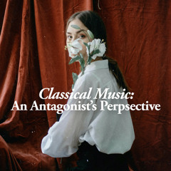 Classical Music: An Antagonist's POV