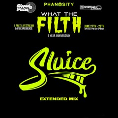 What The FILTH 5yr Anniversary | SLUICE Extended Mix