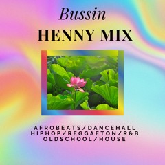 Bussin HENNY MiX (by TheHaziest)