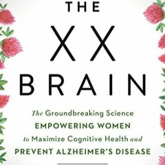 PDF (read online) The XX Brain: The Groundbreaking Science Empowering Women to Maximize