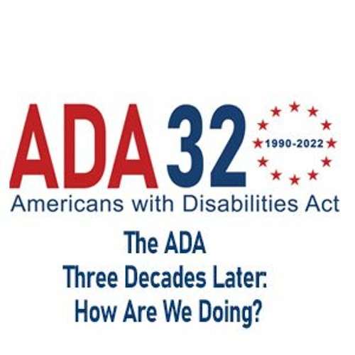 Disability Rights Today Episode 7: The ADA Three Decades Later: How Are We Doing?