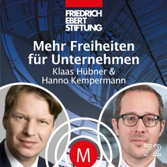 MK 72 "Mehr Freiheiten für Unternehmen" mit Klaas Hübner und Hanno Kempermann