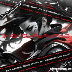 ELIMINATE - MY LEVEL (EGOTRIP) (XERBERUS FLIP) FREE DOWNLOAD