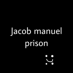 Jacob manuel - prison