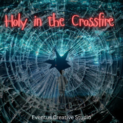 Holy in the Crossfire