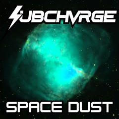SUBCHVRGE - Space Dust [5K FREEBIE]