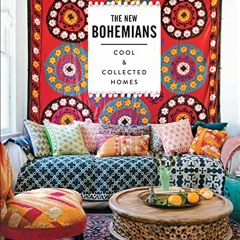 READ PDF 🖌️ The New Bohemians: Cool & Collected Homes by  Justina Blakeney &  Dabito