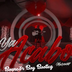 Marca MP - Ya Acabó (Bounc3r Boy Remix)