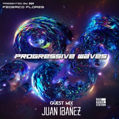 Progressive Waves 009 Guest Mix By Juan Ibañez