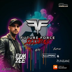 Future Force Sessions on AHFM #006 ft. Illumin8 & zunsjine Guest Mix - AfterhoursFM - 20.6.24