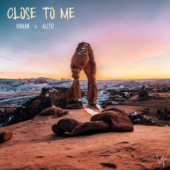 VIHAAN & Alltiz - Close To Me