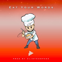 Eat Your Words (Prod ClintCompose)