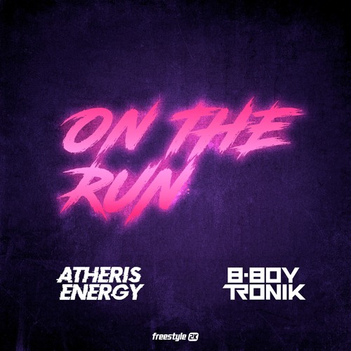 Atheris Energy & B - Boy Tronik - On The Run (Freestyle 2K Version)