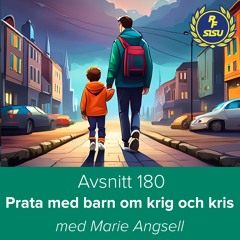 Avsnitt 180 – Prata med barn om krig och kris (Marie Angsell)
