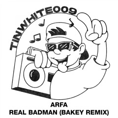 Arfa - Real Badman (Bakey Remix)