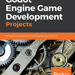 VIEW EPUB 🖌️ Godot Engine Game Development Projects: Build five cross-platform 2D an